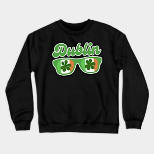 Dublin City Ireland Flag Sunglasses Shamrock St Patricks Day Crewneck Sweatshirt